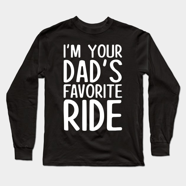 I'm your dad's favorite ride Long Sleeve T-Shirt by EnarosaLinda XY